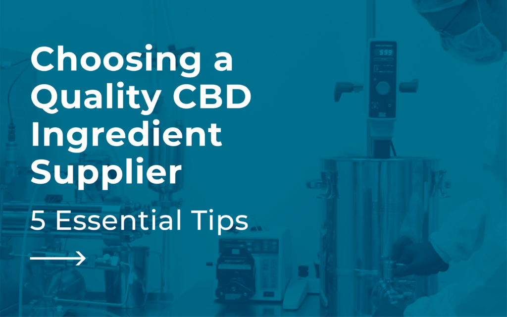 5 Essential Tips for Choosing a Quality CBD Ingredient Supplier